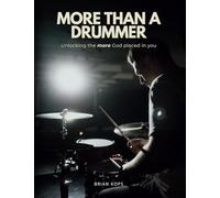 More Than A Drummer: Unlocking the More God Placed in You