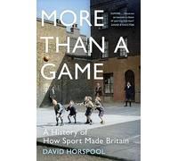 More Than a Game: A History of How Sport Made Britain (Hardback) - David Horspool Book