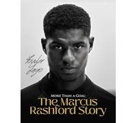 MORE THAN A GOAL: THE MARCUS RASHFORD STORY