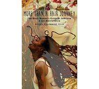 More Than A Hair Journey: The Black Woman's Guide to Self-Love & Loc Maintenance