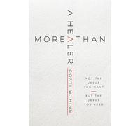 More Than a Healer: Not the Jesus You Want, but the Jesus You Need
