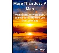 More Than A Man: A Biblical Look At Jesus Christ