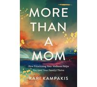 MORE THAN A MOM PB: How Prioritizing Your Wellness Helps You (and Your Family) Thrive