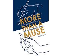 More than a Muse: Creative Partnerships That Sold Talented Women Short