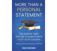 MORE THAN A PERSONAL STATEMENT: THE ESSAYS THAT GOT MY STUDENTS INTO EVERY ELITE COLLEGE
