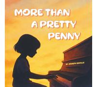 More Than a Pretty Penny: An Uplifting Story for Young Musicians Learning to Love Music and Their Instrument