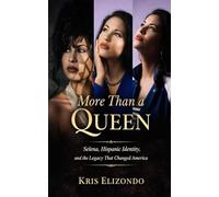 More Than A Queen Selena, Hispanic Identity and The Legacy That Changed America