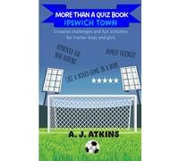 More than a Quiz Book - Ipswich Town: Creative challenges and fun activities for tractor boys and girls