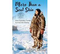 More Than a Seal Skin: How Outsiders Turned Survival into Shame, Cultural Misunderstanding, Anti-Sealing Campaigns and Targeted Environmental Activism