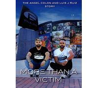 More Than A Victim: The Angel Colon and Luis Ruiz Story