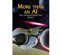 More than an AI: Ivan, Universal Space Tech: Volume 2