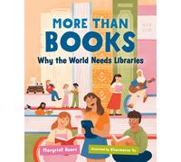 More than Books : Why the World Needs Libraries