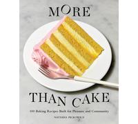 More Than Cake: 100 Baking Recipes Built for Pleasure and Community | Hardcover