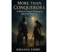 More Than Conquerors: A Biblical Guide to Winning in Spiritual Warfare