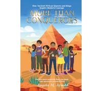 More Than Conquerors: How Ancient African Queens and Kings Inspire Modern Courage