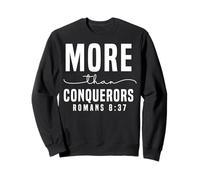 More than Conquerors Romans 8:37 Motivational Faith Design Sweatshirt