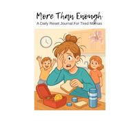 More Than Enough: A Daily Reset Journal for Tired Mamas: A Guide to Help You Focus on Wins, Let Go of Guilt, and Celebrate the Small Victories.