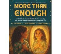 More Than Enough: A Faith Activity Journal with Bible Stories, Colouring, S nd Find, Drawing and Prayer for Children Ages 6-10 (What Can We Learn From)