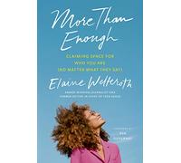 More Than Enough: Claiming Space for Who You Are (No Matter What They Say)