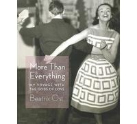 More Than Everything: My Voyage with the Gods of Love