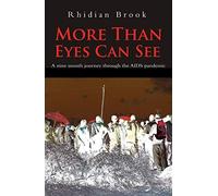 More Than Eyes Can See: A Nine Month Journey into the Aids Pandemic