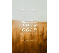 More than Gold: Reflections on Living in Glorious Freedom