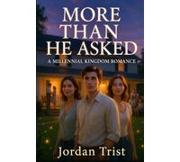 More Than He Asked: A Millennial Kingdom Romance
