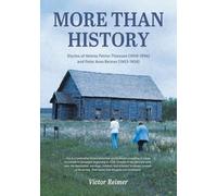 More Than History: Stories of Helena Petrov Thiessen (1909-1996) and Peter Aron Reimer (1903-1958)