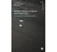 More-Than-Human Aesthetics: Venturing Beyond the Bifurcation of Nature (Dis-positions: Troubling Methods and Theory in STS)