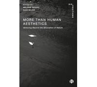 More-Than-Human Aesthetics: Venturing Beyond the Bifurcation of Nature (Dis-positions: Troubling Methods and Theory in STS)