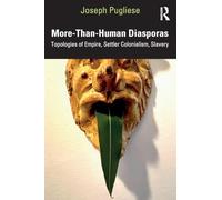 More-Than-Human Diasporas: Topologies of Empire, Settler Colonialism, Slavery