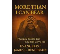 More Than I Can Bear: When Life Breaks You God Will Carry You