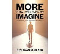 More Than I Could Ask or Imagine: A Traditional Pastor Discovers the Work of the Holy Spirit