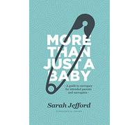 More Than Just A Baby: A guide to surrogacy for intended parents and surrogates