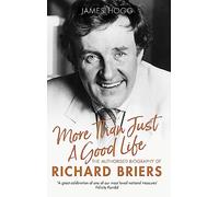More Than Just A Good Life: The Authorised Biography of Richard Briers