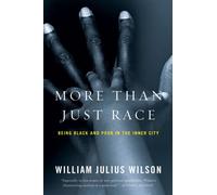 More than Just Race : Being Black and Poor in the Inner City