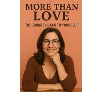 More Than Love: The Journey Back to Yourself