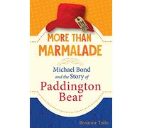 More Than Marmalade: Michael Bond and the Story of Paddington Bear
