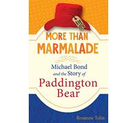 More Than Marmalade: Michael Bond and the Story of Paddington Bear