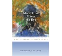 More than Meets the Eye: What Blindness Brings to Art