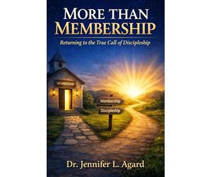 MORE THAN MEMBERSHIP: Returning to the True Call of Discipleship