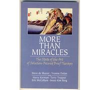 More Than Miracles: The State of the Art of Solution-Focused Brief Therapy (Routledge Mental Health Classic Editions)