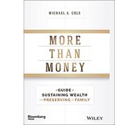 More Than Money: A Guide To Sustaining Wealth and Preserving the Family (Bloomberg)