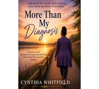 More Than My Diagnosis: My Journey Through Functional Neurological Disorder (FND), Faith, and Finding Purpose (The Living Beyond Series)