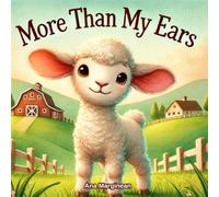 More Than My Ears: A Gentle Story for Children Who Feel Different or Left Out: A Heartwarming Picture Book About Confidence, Kindness, ... Bullying, and Learning to Love Yourself