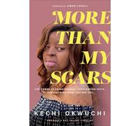More Than My Scars: The Power of Perseverance, Unrelenting Faith, and Deciding What Defines You