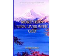 MORE THAN NINE LIVES WITH GOD: The survival from many perilous unexpected events that would be impossible without divine intervention.