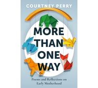 More Than One Way: Poems and Reflections on Early Motherhood