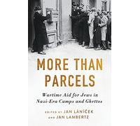 More Than Parcels: Wartime Aid for Jews in Nazi-Era Camps and Ghettos