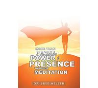 More than Peace, Power & Presence through Meditation